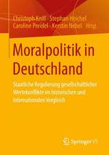 Moralpolitik in Deutschland: Staatliche Regulierung gesellschaftlicher Wertekonflikte im historischen und internationalen Vergleich