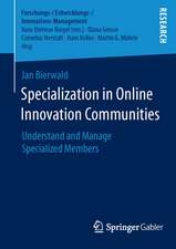 Specialization in Online Innovation Communities: Understand and Manage Specialized Members