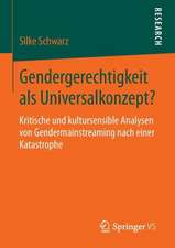 Gendergerechtigkeit als Universalkonzept?: Kritische und kultursensible Analysen von Gendermainstreaming nach einer Katastrophe