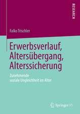 Erwerbsverlauf, Altersübergang, Alterssicherung: Zunehmende soziale Ungleichheit im Alter