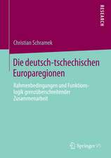 Die deutsch-tschechischen Europaregionen: Rahmenbedingungen und Funktionslogik grenzüberschreitender Zusammenarbeit