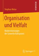 Organisation und Vielfalt: Modernisierungen der Gewerkschaftspraxis