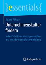 Unternehmenskultur fördern: Sieben Schritte zu einer dynamischen und motivierenden Wertevermittlung