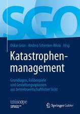 Katastrophenmanagement: Grundlagen, Fallbeispiele und Gestaltungsoptionen aus betriebswirtschaftlicher Sicht