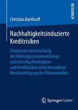 Nachhaltigkeitsinduzierte Kreditrisiken: Empirische Untersuchung der Wirkungszusammenhänge zwischen Nachhaltigkeits- und Kreditrisiken unter besonderer Berücksichtigung des Klimawandels