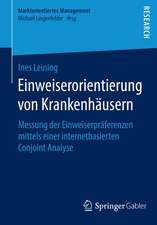 Einweiserorientierung von Krankenhäusern: Messung der Einweiserpräferenzen mittels einer internetbasierten Conjoint Analyse