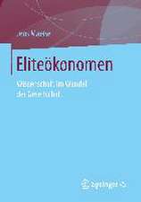 Eliteökonomen: Wissenschaft im Wandel der Gesellschaft