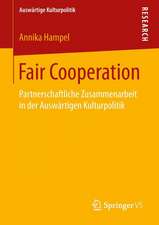 Fair Cooperation: Partnerschaftliche Zusammenarbeit in der Auswärtigen Kulturpolitik