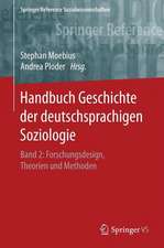 Handbuch Geschichte der deutschsprachigen Soziologie: Band 2: Forschungsdesign, Theorien und Methoden