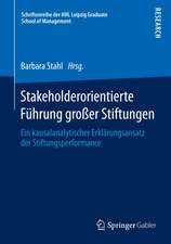 Stakeholderorientierte Führung großer Stiftungen: Ein kausalanalytischer Erklärungsansatz der Stiftungsperformance