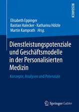 Dienstleistungspotenziale und Geschäftsmodelle in der Personalisierten Medizin: Konzepte, Analysen und Potenziale