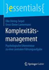 Komplexitätsmanagement: Psychologische Erkenntnisse zu einer zentralen Führungsaufgabe