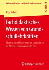 Fachdidaktisches Wissen von Grundschullehrkräften: Diagnose und Förderung bei besonderen Problemen beim Rechnenlernen