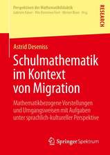 Schulmathematik im Kontext von Migration: Mathematikbezogene Vorstellungen und Umgangsweisen mit Aufgaben unter sprachlich-kultureller Perspektive