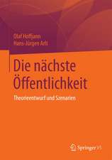 Die nächste Öffentlichkeit: Theorieentwurf und Szenarien