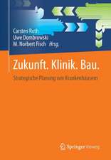 Zukunft. Klinik. Bau.: Strategische Planung von Krankenhäusern