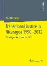 Transitional Justice in Nicaragua 1990–2012: Drawing a Line Under the Past