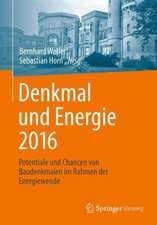 Denkmal und Energie 2016: Potentiale und Chancen von Baudenkmalen im Rahmen der Energiewende