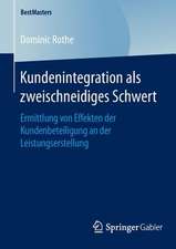 Kundenintegration als zweischneidiges Schwert: Ermittlung von Effekten der Kundenbeteiligung an der Leistungserstellung