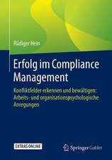 Erfolg im Compliance Management: Konfliktfelder erkennen und bewältigen: Arbeits- und organisationspsychologische Anregungen