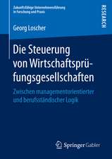 Die Steuerung von Wirtschaftsprüfungsgesellschaften: Zwischen managementorientierter und berufsständischer Logik