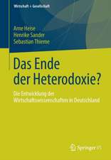 Das Ende der Heterodoxie?: Die Entwicklung der Wirtschaftswissenschaften in Deutschland