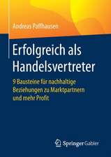 Erfolgreich als Handelsvertreter: 9 Bausteine für nachhaltige Beziehungen zu Marktpartnern und mehr Profit