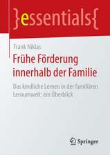 Frühe Förderung innerhalb der Familie: Das kindliche Lernen in der familiären Lernumwelt: ein Überblick