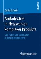 Ambidextrie in Netzwerken komplexer Produkte