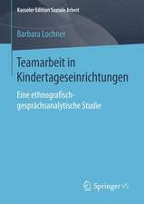 Teamarbeit in Kindertageseinrichtungen: Eine ethnografisch-gesprächsanalytische Studie