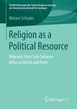 Religion as a Political Resource: Migrants from Sub-Saharan Africa in Berlin and Paris