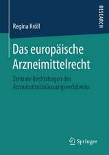 Das europäische Arzneimittelrecht: Zentrale Rechtsfragen des Arzneimittelzulassungsverfahrens