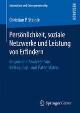 Persönlichkeit, soziale Netzwerke und Leistung von Erfindern: Empirische Analysen von Befragungs- und Patentdaten