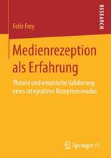 Medienrezeption als Erfahrung: Theorie und empirische Validierung eines integrativen Rezeptionsmodus