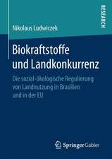 Biokraftstoffe und Landkonkurrenz: Die sozial-ökologische Regulierung von Landnutzung in Brasilien und in der EU