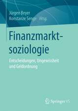 Finanzmarktsoziologie: Entscheidungen, Ungewissheit und Geldordnung