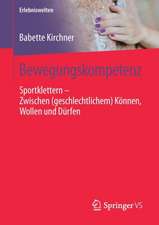 Bewegungskompetenz: Sportklettern – Zwischen (geschlechtlichem) Können, Wollen und Dürfen