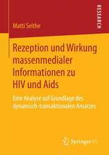 Rezeption und Wirkung massenmedialer Informationen zu HIV und Aids: Eine Analyse auf Grundlage des dynamisch-transaktionalen Ansatzes