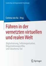 Führen in der vernetzten virtuellen und realen Welt: Digitalisierung, Selbstorganisation, Organisationsspezifika und Tabuthema Tod