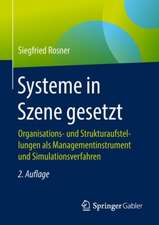 Systeme in Szene gesetzt: Organisations- und Strukturaufstellungen als Managementinstrument und Simulationsverfahren