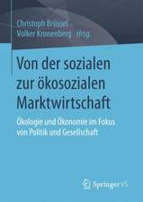 Von der sozialen zur ökosozialen Marktwirtschaft: Ökologie und Ökonomie im Fokus von Politik und Gesellschaft