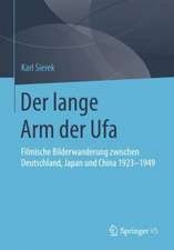 Der lange Arm der Ufa: Filmische Bilderwanderung zwischen Deutschland, Japan und China 1923-1949