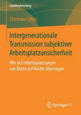 Intergenerationale Transmission subjektiver Arbeitsplatzunsicherheit: Wie sich Arbeitsplatzsorgen von Eltern auf Kinder übertragen