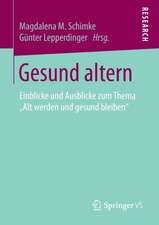 Gesund altern: Einblicke und Ausblicke zum Thema „Alt werden und gesund bleiben“