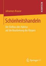 Schönheitshandeln: Der Einfluss des Habitus auf die Bearbeitung des Körpers