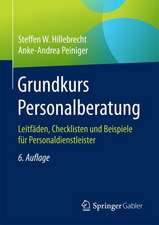 Grundkurs Personalberatung: Leitfäden, Checklisten und Beispiele für Personaldienstleister