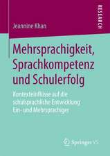 Mehrsprachigkeit, Sprachkompetenz und Schulerfolg: Kontexteinflüsse auf die schulsprachliche Entwicklung Ein- und Mehrsprachiger