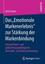 Das „Emotionale Markenerlebnis“ zur Stärkung der Markenbindung: Eine emotions- und gedächtnispsychologische Konstrukt- und Skalenentwicklung