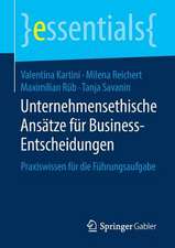 Unternehmensethische Ansätze für Business-Entscheidungen: Praxiswissen für die Führungsaufgabe