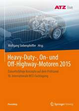 Heavy-Duty-, On- und Off-Highway-Motoren 2015: Zukunftsfähige Konzepte auf dem Prüfstand 10. Internationale MTZ-Fachtagung